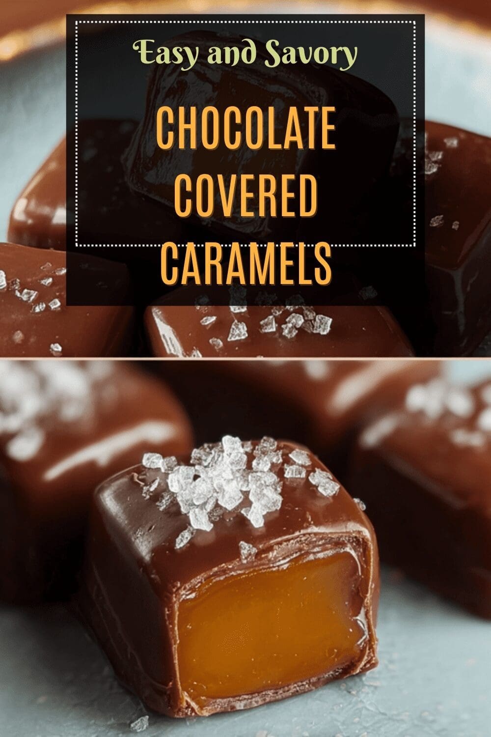 Salted Chocolate Covered Caramels Recipe For Gooey Sweet Treats 7 Chocolate Covered Caramels