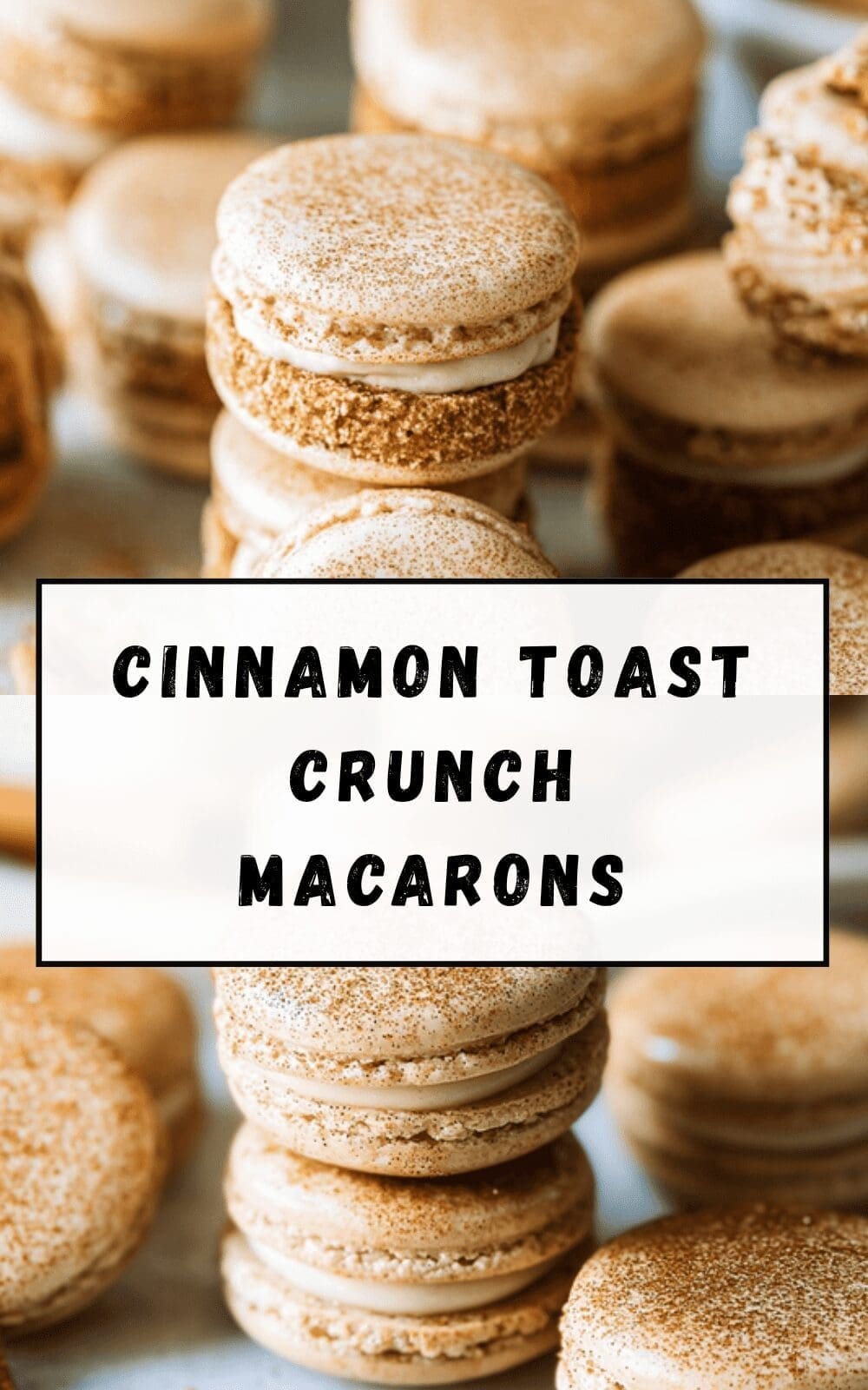 Cinnamon Toast Crunch Macarons