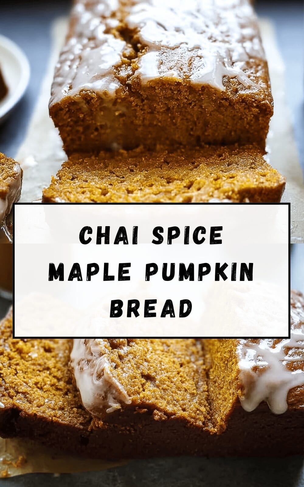 Chai Spice Pumpkin Bread With Maple Glaze Recipe 6 Chai Spice Maple Pumpkin Bread