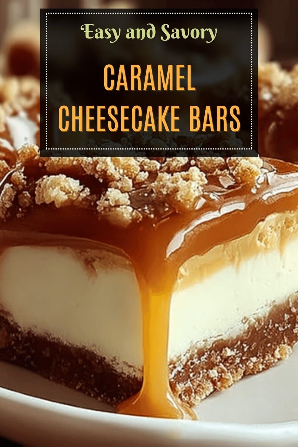 Salted Caramel Cheesecake Bars With Rich, Creamy Layers 7 Caramel Cheesecake Bars