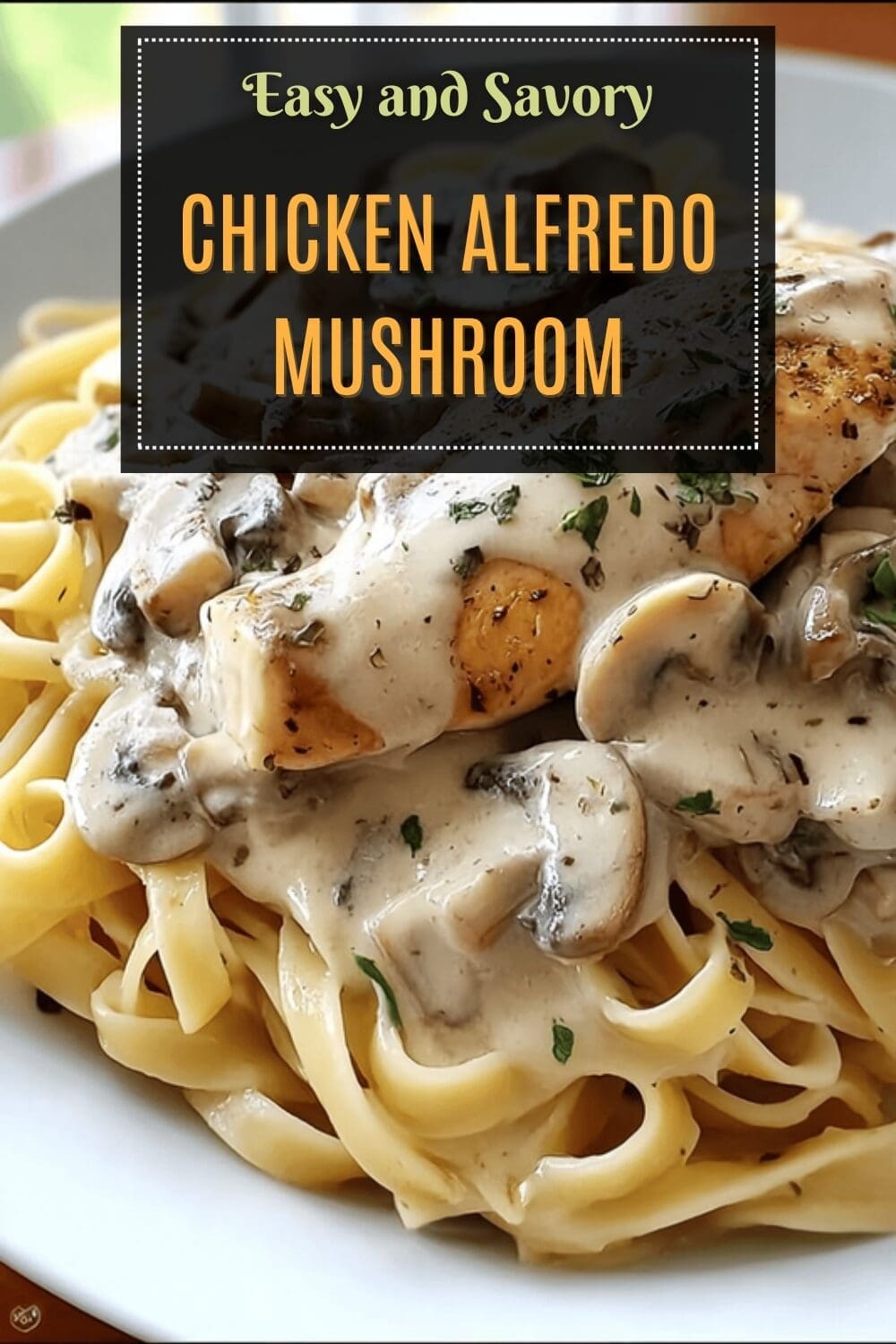 Chicken Mushroom Fettuccine Alfredo Recipe With Creamy Garlic Sauce 7 Chicken Alfredo Mushroom