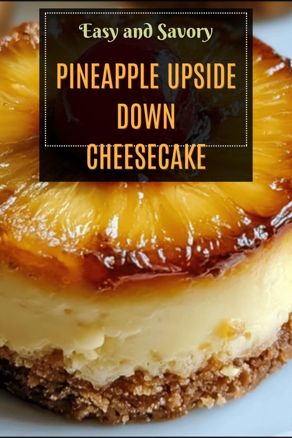 Pineapple Upside Down Cheesecake Recipe With Sweet Caramel Topping 7 Pineapple Upside Down Cheesecake